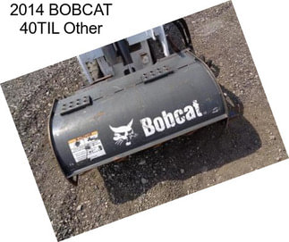 2014 BOBCAT 40TIL Other