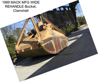 1999 MACK MFG WIDE REHANDLE Bucket, Clamshell