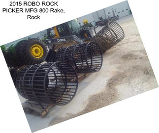 2015 ROBO ROCK PICKER MFG 800 Rake, Rock