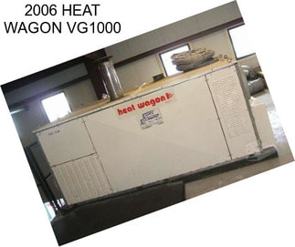 2006 HEAT WAGON VG1000