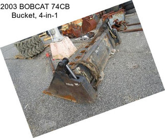 2003 BOBCAT 74CB Bucket, 4-in-1