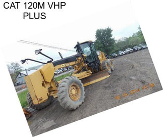 CAT 120M VHP PLUS