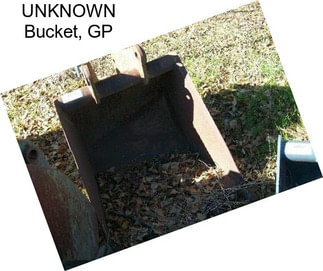 UNKNOWN Bucket, GP