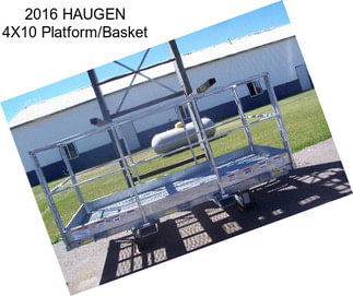 2016 HAUGEN 4X10 Platform/Basket