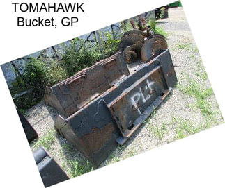TOMAHAWK Bucket, GP