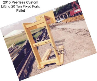 2015 Peerless Custom Lifting 20 Ton Fixed Fork, Pallet