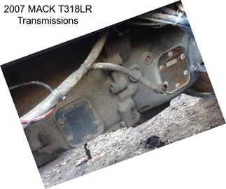 2007 MACK T318LR Transmissions