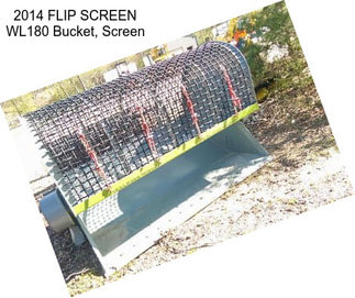 2014 FLIP SCREEN WL180 Bucket, Screen