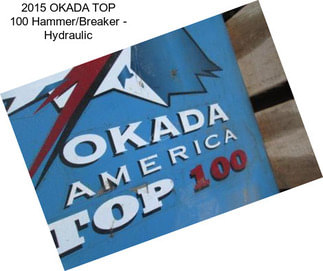 2015 OKADA TOP 100 Hammer/Breaker - Hydraulic