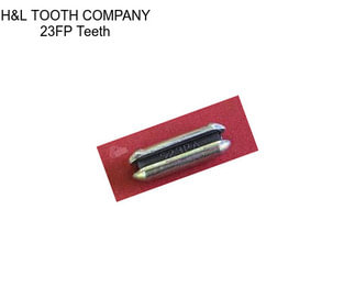 H&L TOOTH COMPANY 23FP Teeth