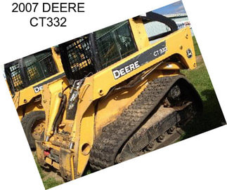 2007 DEERE CT332