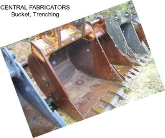 CENTRAL FABRICATORS Bucket, Trenching