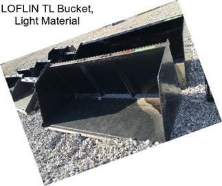 LOFLIN TL Bucket, Light Material