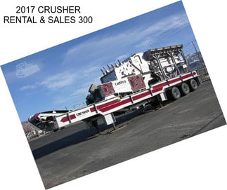 2017 CRUSHER RENTAL & SALES 300