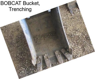 BOBCAT Bucket, Trenching