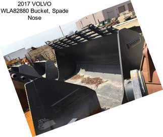 2017 VOLVO WLA82880 Bucket, Spade Nose