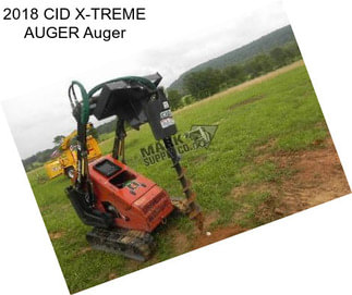 2018 CID X-TREME AUGER Auger