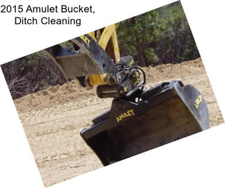 2015 Amulet Bucket, Ditch Cleaning