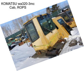 KOMATSU wa320-3mc Cab, ROPS