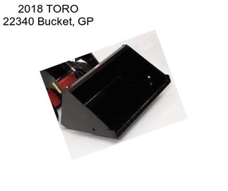 2018 TORO 22340 Bucket, GP