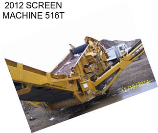 2012 SCREEN MACHINE 516T