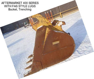 AFTERMARKET 400 SERIES WITH FAS STYLE LUGS Bucket, Trenching