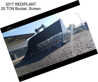 2017 REDIPLANT 20 TON Bucket, Screen