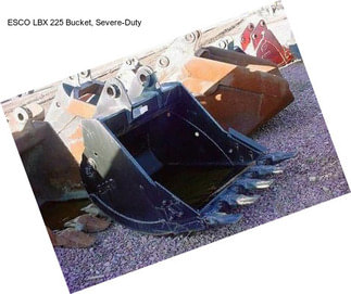 ESCO LBX 225 Bucket, Severe-Duty