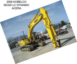 2006 KOBELCO SK330 LC DYNAMIC ACERA