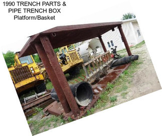 1990 TRENCH PARTS & PIPE TRENCH BOX Platform/Basket