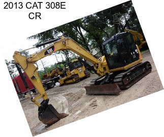 2013 CAT 308E CR