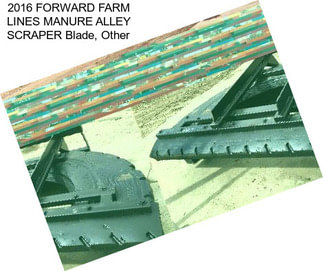 2016 FORWARD FARM LINES MANURE ALLEY SCRAPER Blade, Other