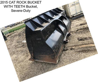 2015 CAT ROCK BUCKET WITH TEETH Bucket, Severe-Duty