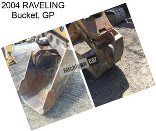 2004 RAVELING Bucket, GP