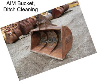 AIM Bucket, Ditch Cleaning