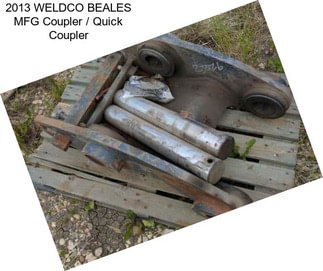 2013 WELDCO BEALES MFG Coupler / Quick Coupler