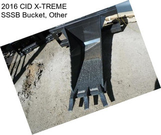 2016 CID X-TREME SSSB Bucket, Other