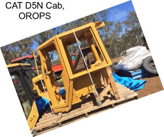CAT D5N Cab, OROPS