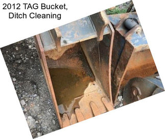 2012 TAG Bucket, Ditch Cleaning