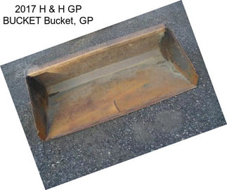 2017 H & H GP BUCKET Bucket, GP