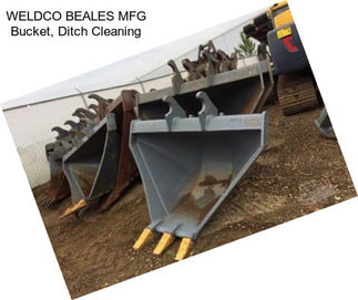 WELDCO BEALES MFG Bucket, Ditch Cleaning