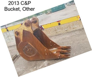 2013 C&P Bucket, Other