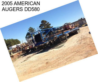 2005 AMERICAN AUGERS DD580