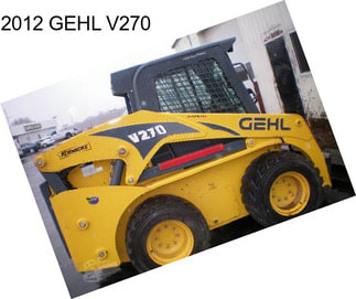 2012 GEHL V270