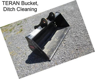 TERAN Bucket, Ditch Cleaning