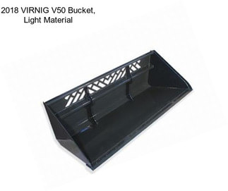 2018 VIRNIG V50 Bucket, Light Material