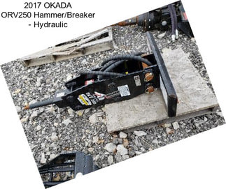 2017 OKADA ORV250 Hammer/Breaker - Hydraulic