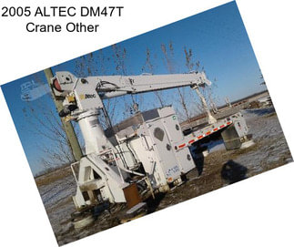 2005 ALTEC DM47T Crane Other