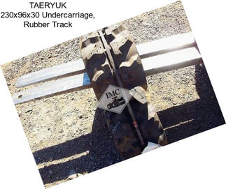 TAERYUK 230x96x30 Undercarriage, Rubber Track