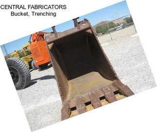 CENTRAL FABRICATORS Bucket, Trenching